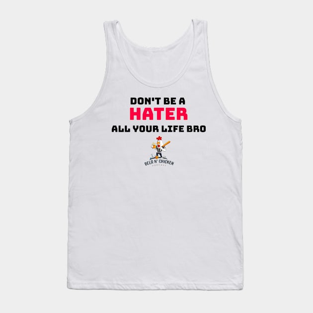 Don't Be A Hater Tank Top by TheSpannReportPodcastNetwork